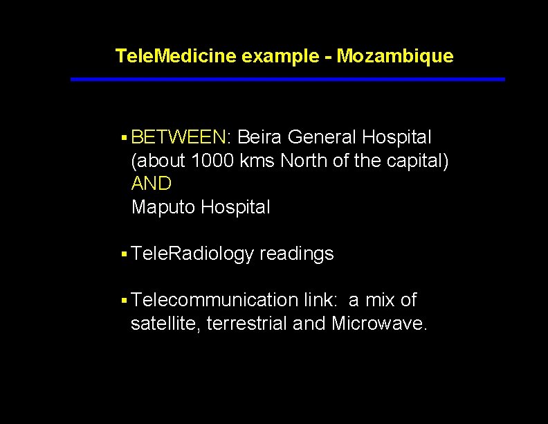 Tele. Medicine example - Mozambique § BETWEEN: Beira General Hospital (about 1000 kms North