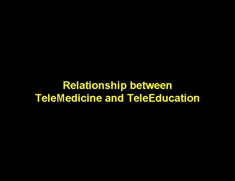 Relationship between Tele. Medicine and Tele. Education 