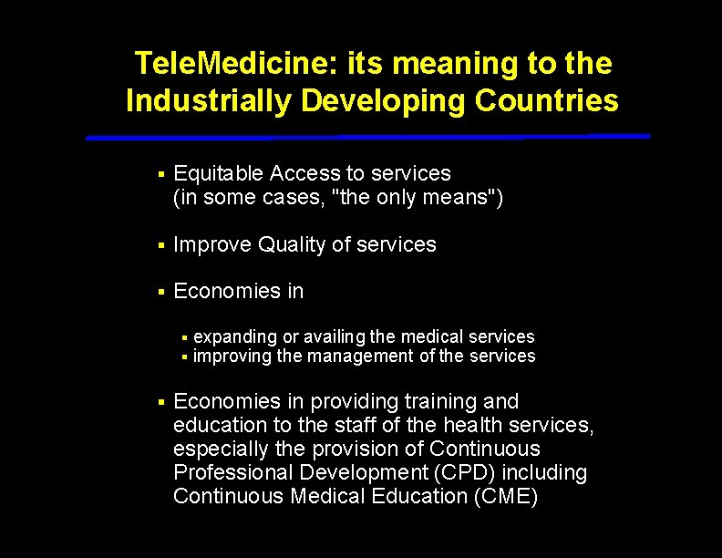 Tele. Medicine: its meaning to the Industrially Developing Countries § Equitable Access to services