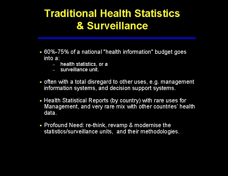 Traditional Health Statistics & Surveillance § 60%-75% of a national "health information" budget goes