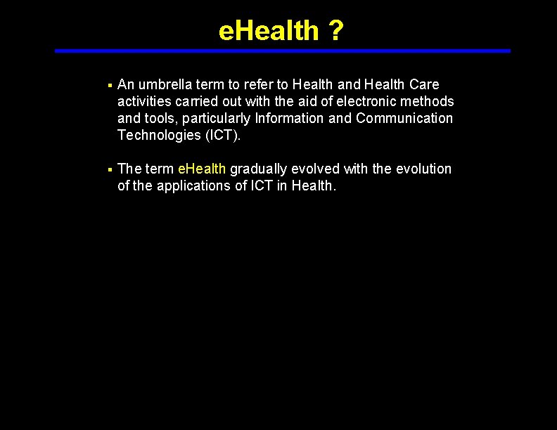 e. Health ? § An umbrella term to refer to Health and Health Care