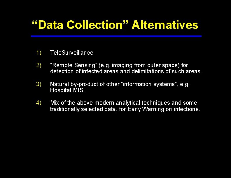 “Data Collection” Alternatives 1) Tele. Surveillance 2) “Remote Sensing” (e. g. imaging from outer