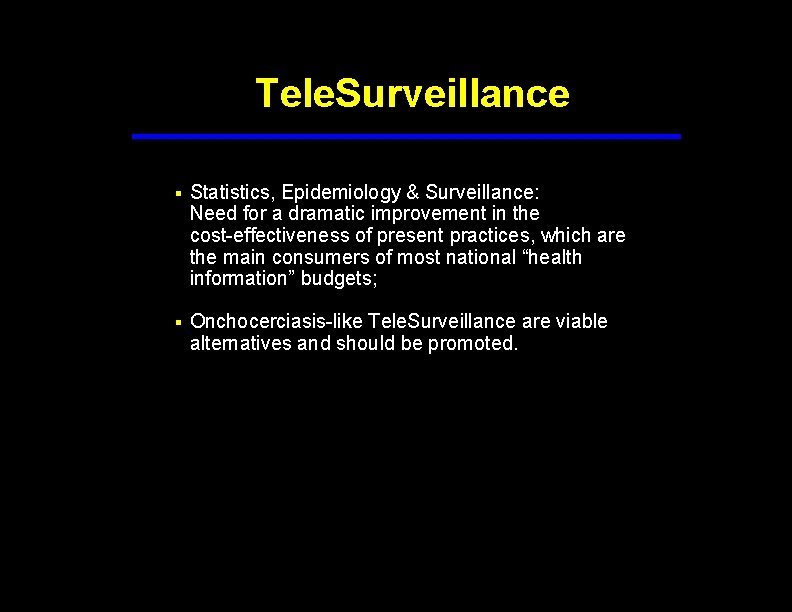 Tele. Surveillance § Statistics, Epidemiology & Surveillance: Need for a dramatic improvement in the