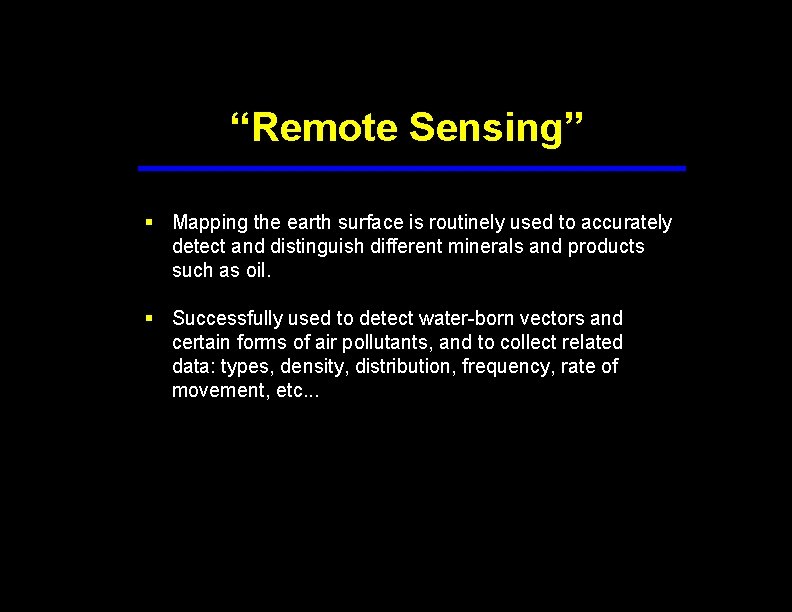 “Remote Sensing” § Mapping the earth surface is routinely used to accurately detect and