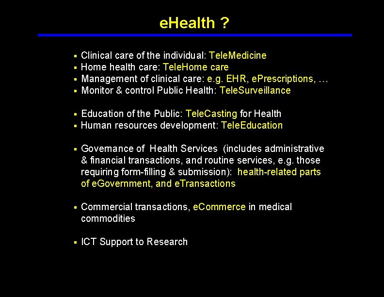 e. Health ? § § Clinical care of the individual: Tele. Medicine Home health