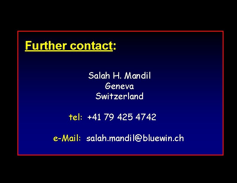 Further contact: Salah H. Mandil Geneva Switzerland tel: +41 79 425 4742 e-Mail: salah.
