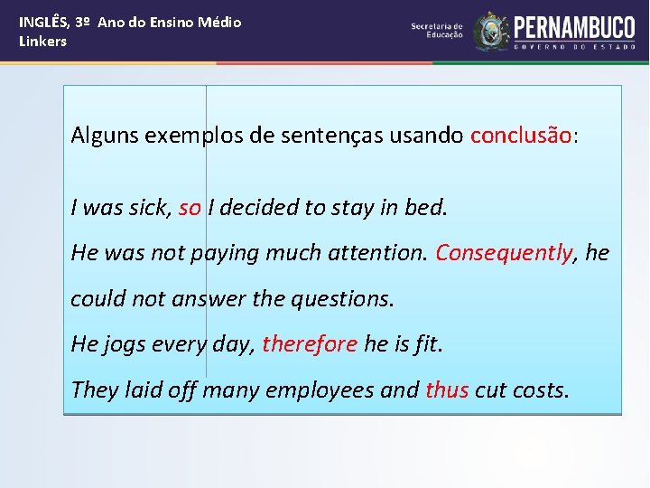 INGLÊS, 3º Ano do Ensino Médio Linkers Alguns exemplos de sentenças usando conclusão: I