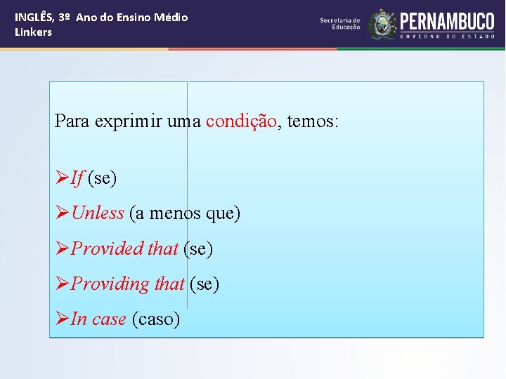 INGLÊS, 3º Ano do Ensino Médio Linkers Para exprimir uma condição, temos: ØIf (se)