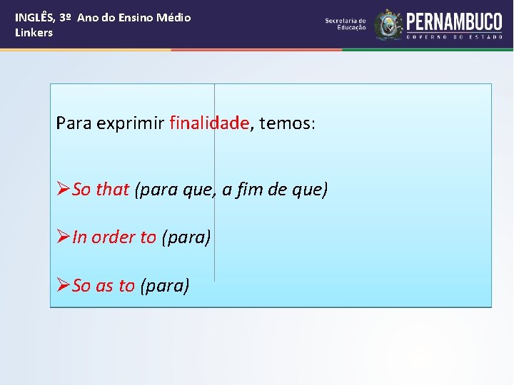 INGLÊS, 3º Ano do Ensino Médio Linkers Para exprimir finalidade, temos: ØSo that (para