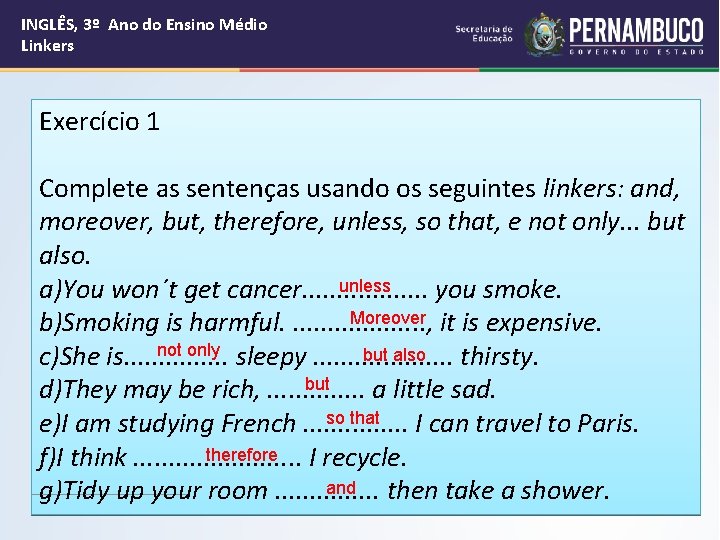 INGLÊS, 3º Ano do Ensino Médio Linkers Exercício 1 Complete as sentenças usando os