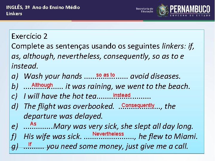 INGLÊS, 3º Ano do Ensino Médio Linkers Exercício 2 Complete as sentenças usando os