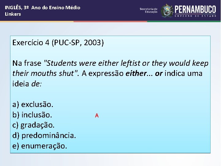 INGLÊS, 3º Ano do Ensino Médio Linkers Exercício 4 (PUC-SP, 2003) Na frase "Students