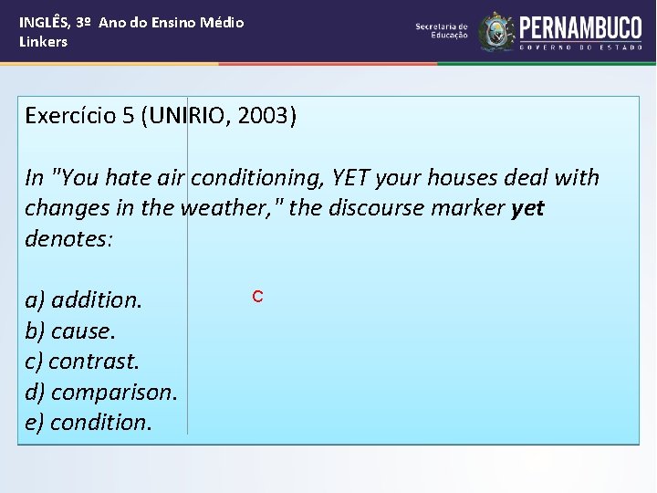 INGLÊS, 3º Ano do Ensino Médio Linkers Exercício 5 (UNIRIO, 2003) In "You hate
