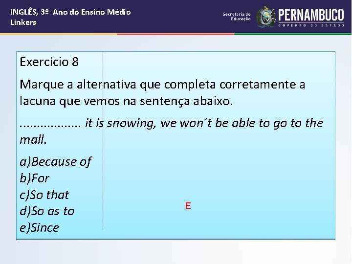 INGLÊS, 3º Ano do Ensino Médio Linkers Exercício 8 Marque a alternativa que completa