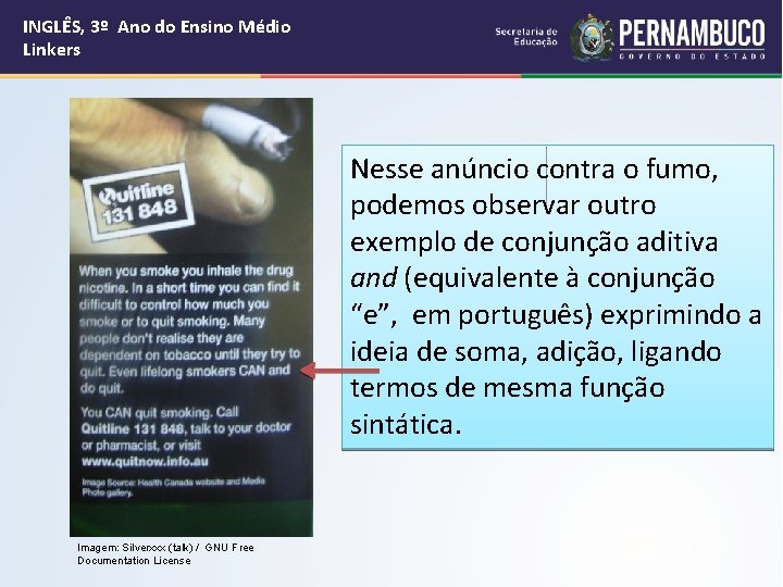 INGLÊS, 3º Ano do Ensino Médio Linkers Nesse anúncio contra o fumo, podemos observar