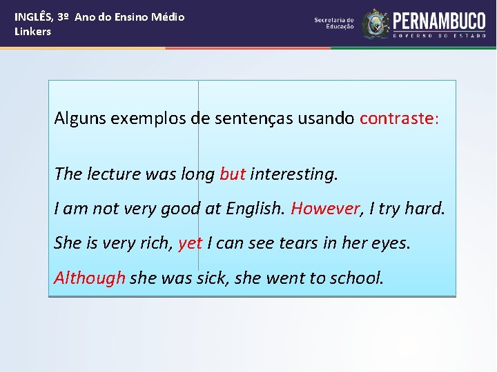 INGLÊS, 3º Ano do Ensino Médio Linkers Alguns exemplos de sentenças usando contraste: The