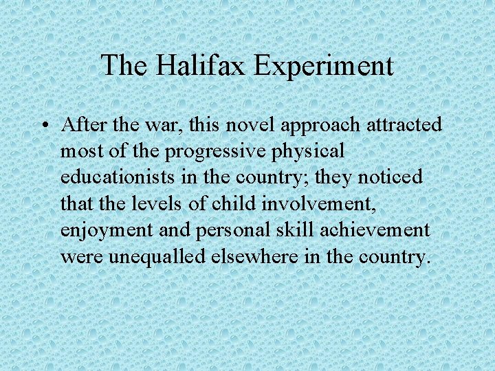 The Halifax Experiment • After the war, this novel approach attracted most of the