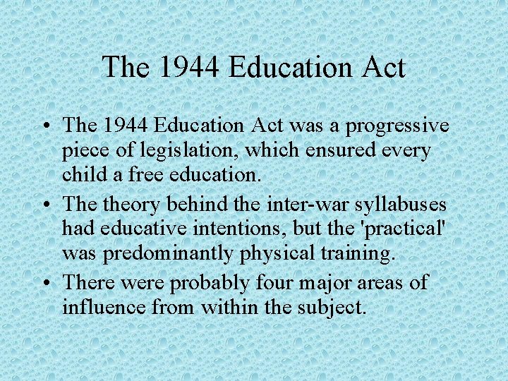 The 1944 Education Act • The 1944 Education Act was a progressive piece of