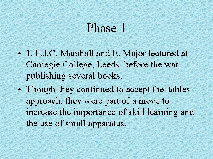 Phase 1 • 1. F. J. C. Marshall and E. Major lectured at Carnegie