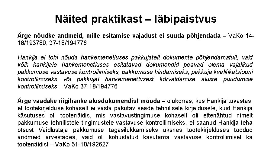 Näited praktikast – läbipaistvus Ärge nõudke andmeid, mille esitamise vajadust ei suuda põhjendada –