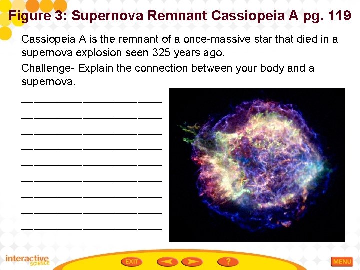 Figure 3: Supernova Remnant Cassiopeia A pg. 119 Cassiopeia A is the remnant of