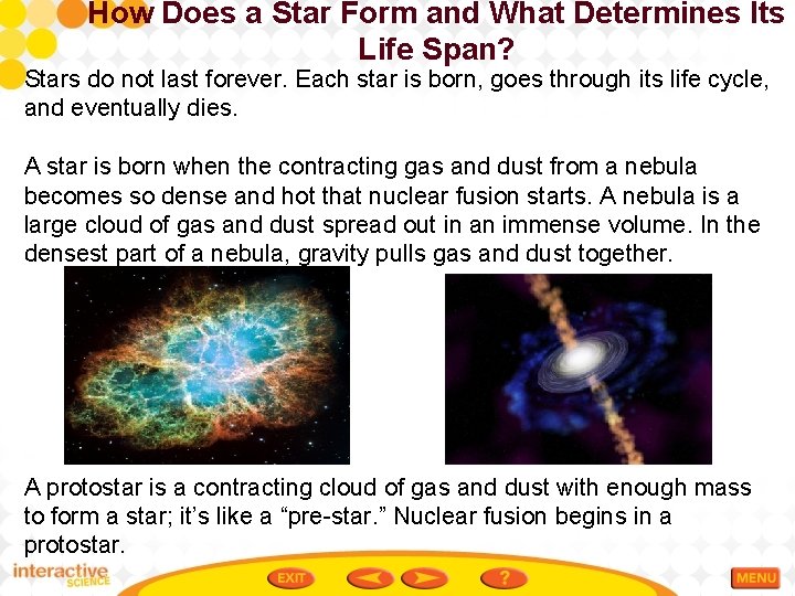 How Does a Star Form and What Determines Its Life Span? Stars do not