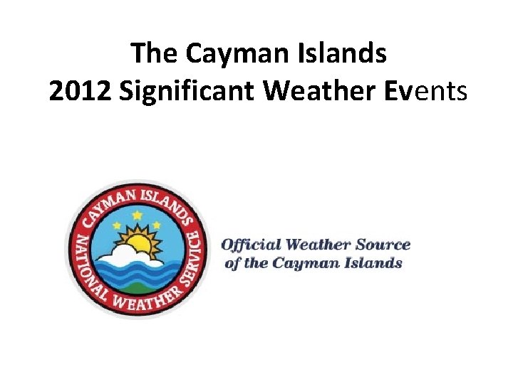 The Cayman Islands 2012 Significant Weather Events 