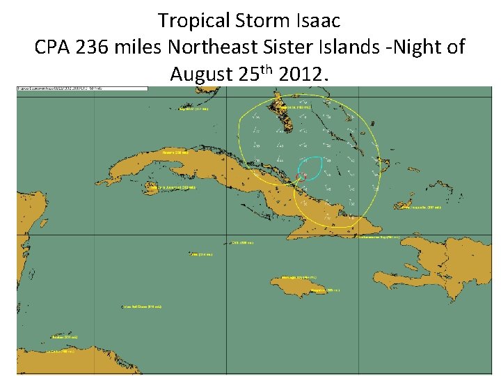 Tropical Storm Isaac CPA 236 miles Northeast Sister Islands -Night of August 25 th