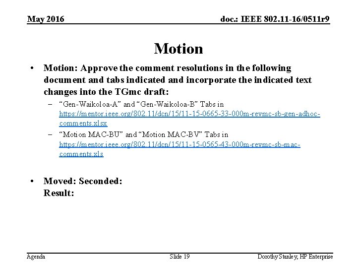 May 2016 doc. : IEEE 802. 11 -16/0511 r 9 Motion • Motion: Approve