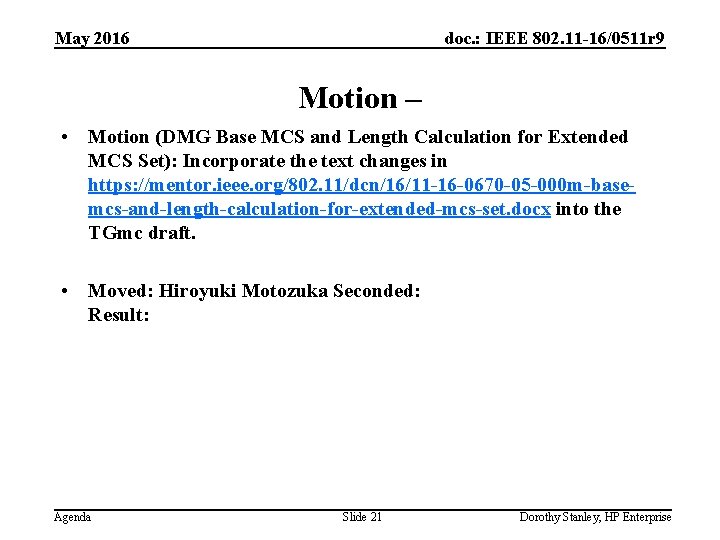 May 2016 doc. : IEEE 802. 11 -16/0511 r 9 Motion – • Motion