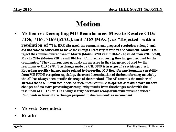 May 2016 doc. : IEEE 802. 11 -16/0511 r 9 Motion • Motion re: