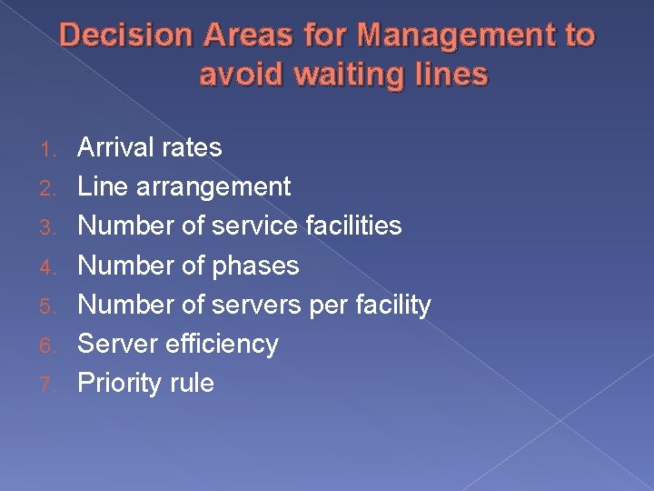 Decision Areas for Management to avoid waiting lines 1. 2. 3. 4. 5. 6.