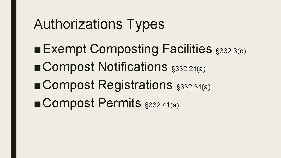 Authorizations Types ■ Exempt Composting Facilities § 332. 3(d) ■ Compost Notifications § 332.
