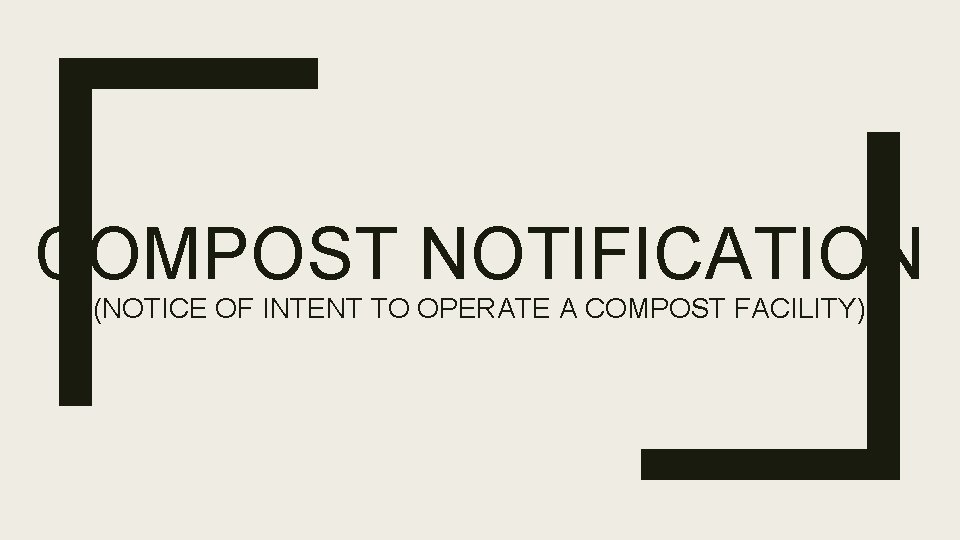 COMPOST NOTIFICATION (NOTICE OF INTENT TO OPERATE A COMPOST FACILITY) 