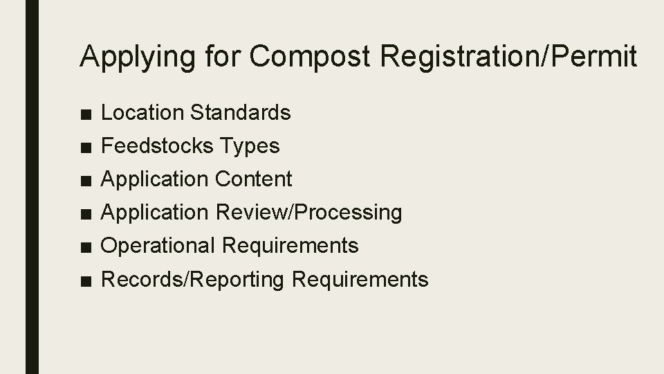 Applying for Compost Registration/Permit ■ ■ ■ Location Standards Feedstocks Types Application Content Application