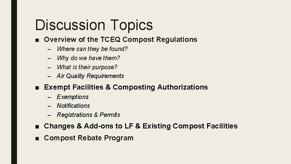 Discussion Topics ■ Overview of the TCEQ Compost Regulations – – Where can they