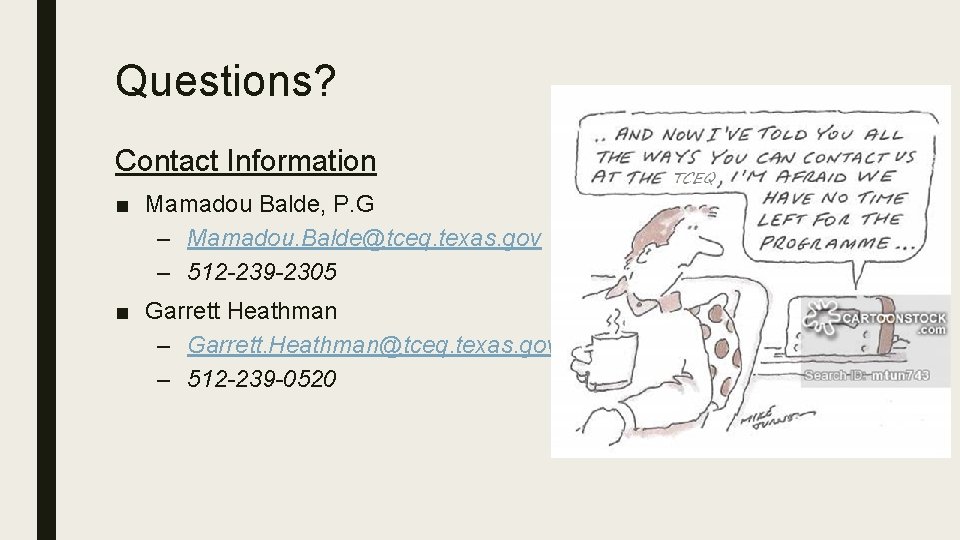 Questions? Contact Information ■ Mamadou Balde, P. G – Mamadou. Balde@tceq. texas. gov – Questions? Contact Information ■ Mamadou Balde, P. G – Mamadou. Balde@tceq. texas. gov –
