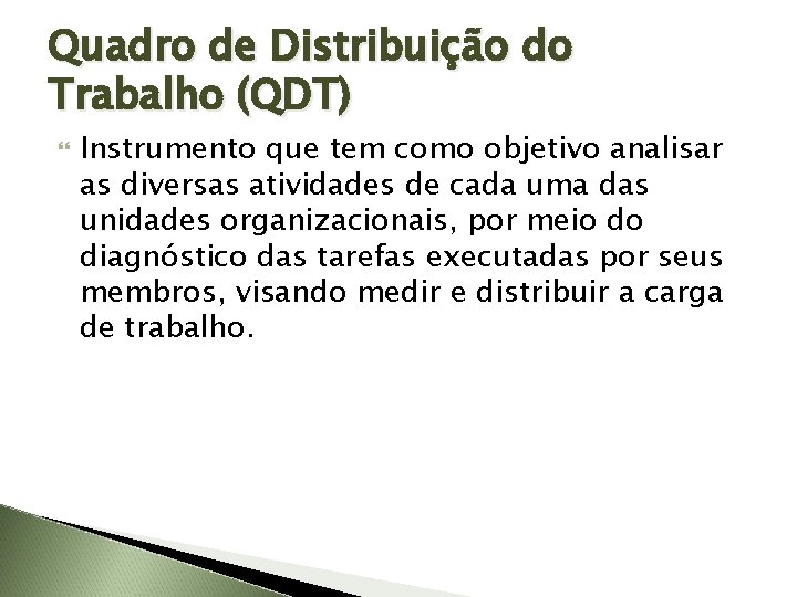 Quadro de Distribuição do Trabalho (QDT) Instrumento que tem como objetivo analisar as diversas