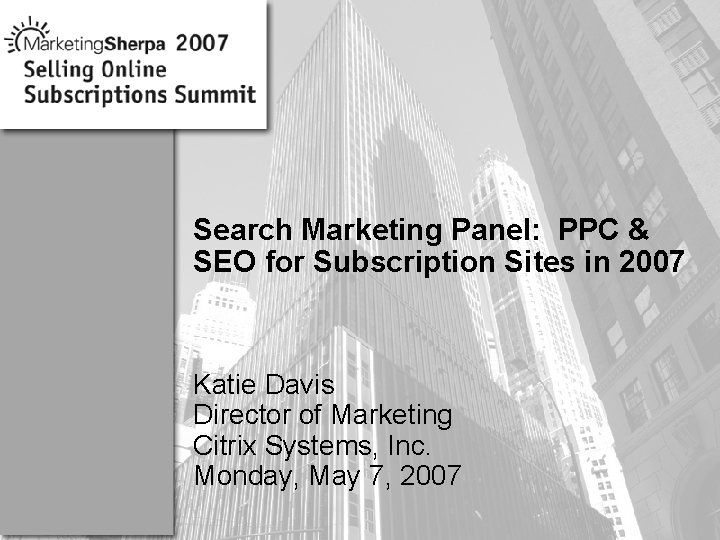 Search Marketing Panel: PPC & SEO for Subscription Sites in 2007 More data on