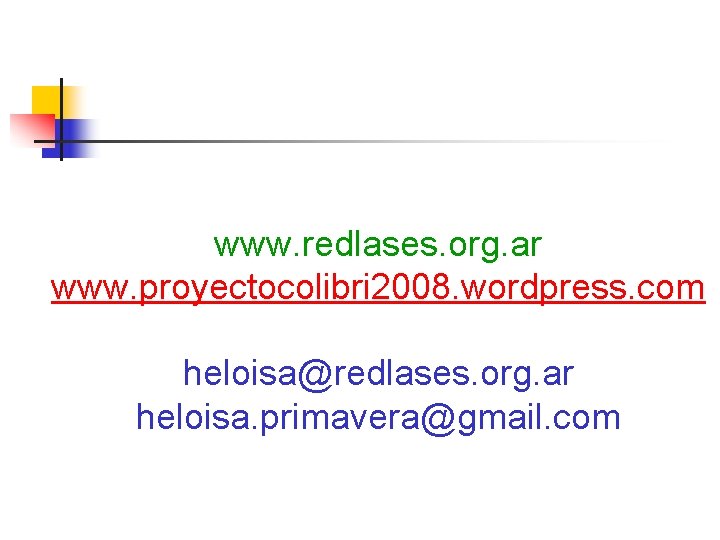 www. redlases. org. ar www. proyectocolibri 2008. wordpress. com heloisa@redlases. org. ar heloisa. primavera@gmail.