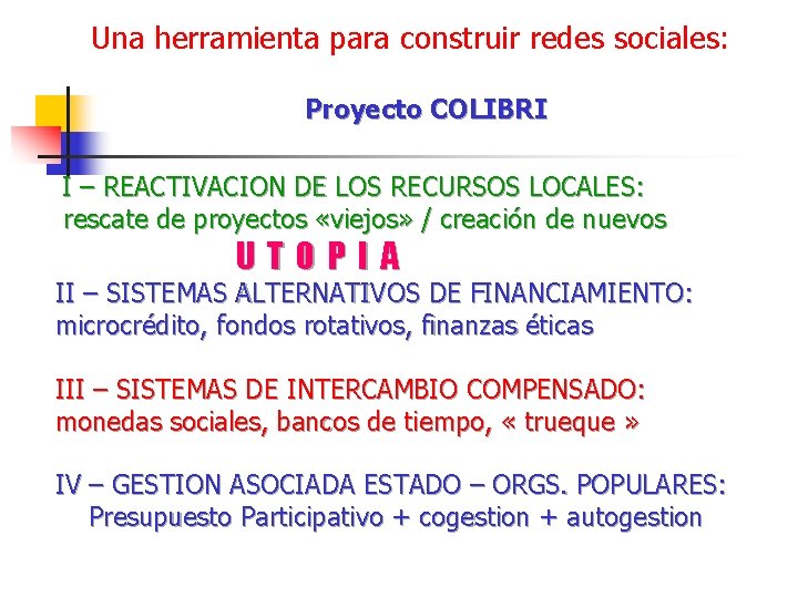  Una herramienta para construir redes sociales: Proyecto COLIBRI I – REACTIVACION DE LOS