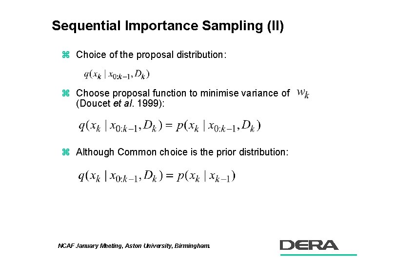 Sequential Importance Sampling (II) z Choice of the proposal distribution: z Choose proposal function