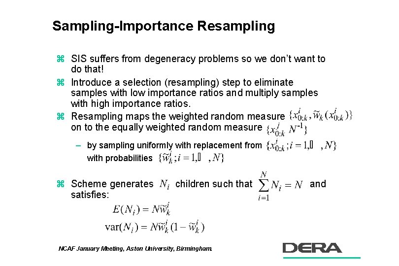 Sampling-Importance Resampling z SIS suffers from degeneracy problems so we don’t want to do