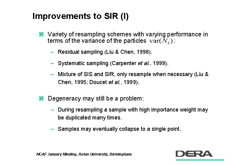 Improvements to SIR (I) z Variety of resampling schemes with varying performance in terms