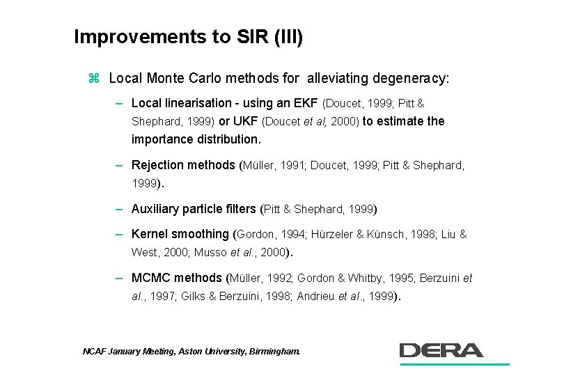 Improvements to SIR (III) z Local Monte Carlo methods for alleviating degeneracy: – Local
