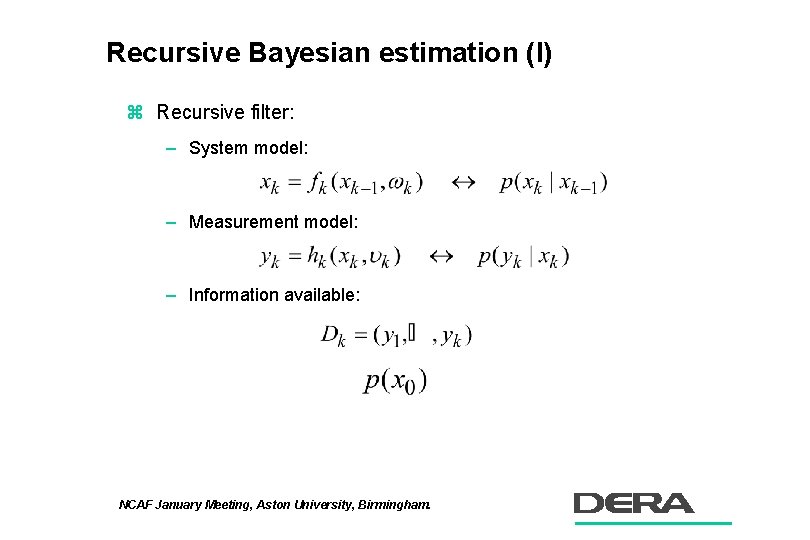 Recursive Bayesian estimation (I) z Recursive filter: – System model: – Measurement model: –