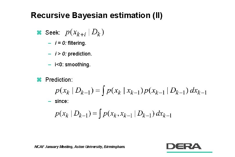 Recursive Bayesian estimation (II) z Seek: – i = 0: filtering. – i >