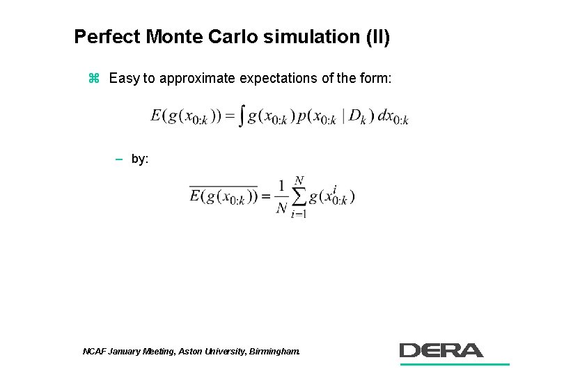 Perfect Monte Carlo simulation (II) z Easy to approximate expectations of the form: –