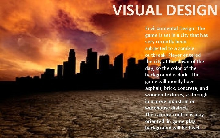 VISUAL DESIGN Environmental Design: The game is set in a city that has very