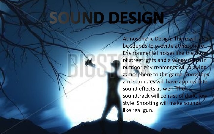 Atmospheric Design: There will also be sounds to provide atmosphere. Environmental noises like the